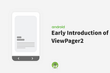 Early Introduction of ViewPager2