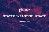 Introducing the Stater Byzantine Update