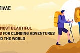 TOP 10 MOST BEAUTIFUL PLACES FOR CLIMBING ADVENTURES AROUND THE WORLD