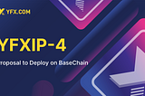 YFXIP-4: Proposal to Deploy on BaseChain