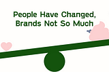 On Design — People Have Changed, Brands Not So Much