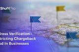 Address Verification — Restricting Chargeback Fraud In Businesses