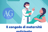 Maternità a rischio — Il congedo di maternità anticipata
(più di 2 mesi prima del parto)