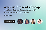 Avenue Presents Recap: A Values-Driven Conversation with Women and BIPOC Leaders (Round Two!)