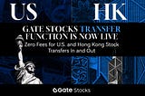 Gate Launches Stock Transfer Service: Enabling Cross-Broker Transfers for U.S. and Hong Kong Stocks