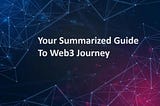 Your Summarized Guide To Web3 Journey