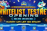 WHITELIST TESTNET EVENT IS OFFICIALLY OPENED