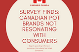 Canadian Marijuana Companies Have No Way of Humanizing Their Brands