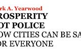 Prosperity Not Police