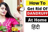 best dandruff treatments, dandruff treatment, dandruff remedy, best dandruff treatment, for dandruff home remedies, how to get rid of dandruff, home remedies for dandruff, natural remedies for dandruff, get rid of dandruff, how to treat dandruff, remove dandruff, डैंड्रफ कैसे दूर करें, how to cure dandruff, dandruff treatment at home, dandruff treatment at home in hindi, how to stop dandruff in hindi, how to remove dandruff in hindi, dandruff treatment in hindi, dandruff, hair