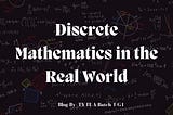 Discrete Mathematics in the Real World.