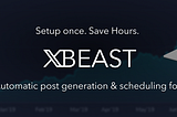 X Beast: Fully automatic 𝕏 post generation & scheduling