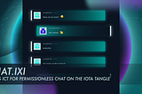 CHAT.ixi — Using Ict for Permissionless Chat on the IOTA Tangle