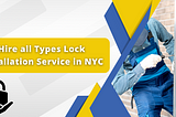Hire all Types Lock Installation Service in NYC