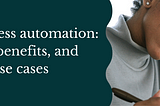 Robotic process automation: process, key benefits, and use cases