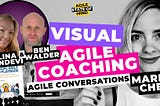 Unleash The Power Of Visual Agile Coaching With Olina Glindevi And Ben Walder