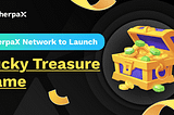 SherpaX Network to Launch Lucky Treasure Game