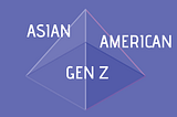 Gen Z Redefines “Asian American”