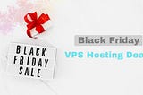 2024’s Top Black Friday VPS Hosting Deals to Power Up Your Online Presence