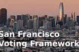 San Francisco Voter Framework