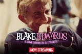 Discover the Untold Story of a Hollywood Legend: Blake Edwards — A Love Story in 24 Frames