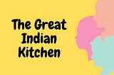 The Great Indian Kitchen — Capturing the reality of patriarchy in Indian homes