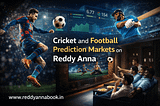 Popular Cricket and Football Prediction Markets on Reddy Anna Book