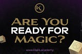 Are You Ready For Magic?