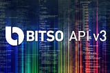 Presentando Bitso API (v3)