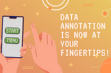 Data Annotation is Now at Your Fingertips!