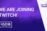 We are joining Twitch!