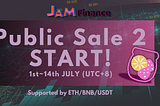 DeFiプラットフォーム JAM Finance【JAM】がコミュニティ向けにパブリックセール2を開催 【2021年7月1日～7月14日23時59分(UTC+8)終了】