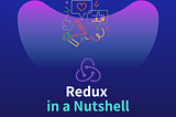 Redux in a Nutshell: An (Almost) Comedic Revision Guide for Web Devs