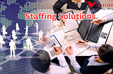 Navigating Workforce Challenges: The Role of Staffing Solutions in Modern Businesses