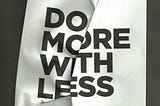 More with Less