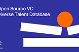 Open Source VC: The Diverse Talent Database