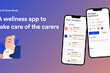 Case study: The wellness app to take care of the carers