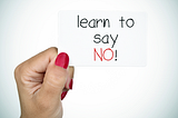 Why Saying “NO” is important to Your Business and Your Well-Being