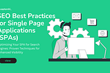 SEO Best Practices for Single Page Applications (SPAs)