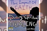 Understanding The Impact Of Faith During Spiritual Healing From The Passion Pen Blog