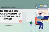 Why should you choose Magento to build your online store?