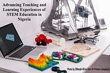 Advancing Teaching and Learning Experiences of STEM Education in Nigeria