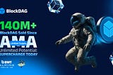 #MondayUpdate: BlockDAG Ignites the Market with 140 Million Coins Sold Since AMA!