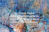 6 Proven Marketing Tactics To Attract Business