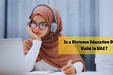 Is a Distance Education Degree Valid in UAE?