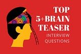 Brain Teaser 5+ Important Questions