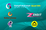 GamyFi is delighted to announce the first ever dual chain Quad IDO.