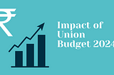 Impact of Budget 2024 on Salaried Employees and Business Owners