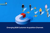 Emerging B2B Customer Acquisition Channels