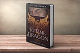 To Tame a Dragon COVER REVEAL!